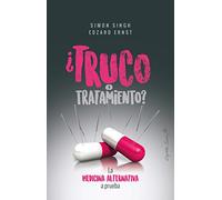Truco o tratamiento: La medicina alternativa a prueba (ENSAYO)