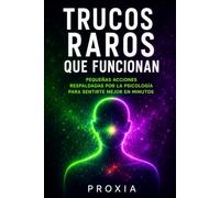 Trucos raros que funcionan: Pequeñas acciones respaldadas por la psicología para sentirte mejor en minutos