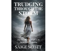 Trudging Through the Storm: May This Book Be a Light in the Storm You're Navigating