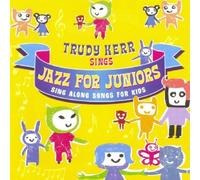 Trudy Kerr - Jazz For Juniors: Sing Along Songs For Kids