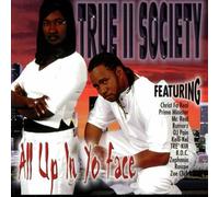 True 2 Society - All up in Your Face (UK Import)