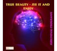 True Beauty - See It And Enjoy: Subliminal-program (audiolibro)