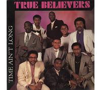 TRUE BELIEVERS - time ain't long LP