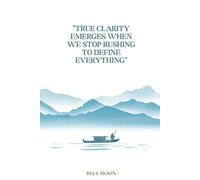 True Clarity Emerges When We Stop Rushing to Define Everything - Inspirational Squared Notebook | 100 Pages: For deep thoughts, mindful writing, and creative order