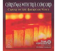 True Concord - Christmas with True Concord: Carols in the American Voice