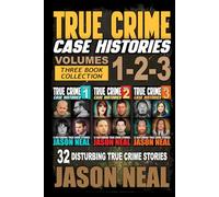 True Crime Case Histories - (Books 1, 2 & 3): 32 Disturbing True Crime Stories (3 Book True Crime Collection): 32 Disturbing True Crime Stories (3 ... Collection): 32 Disturbing True Crime Stories
