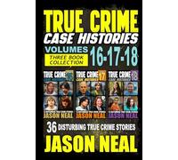 True Crime Case Histories - (Books 16, 17, & 18): 36 Disturbing Stories True Crime Stories: 6