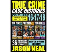 True Crime Case Histories - (Books 16, 17, & 18): 36 Disturbing Stories True Crime Stories (Large Print Edition) (True Crime Case Histories - Large Print Editions)