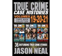 True Crime Case Histories - (Books 19, 20, & 21): 36 Disturbing Stories True Crime Stories