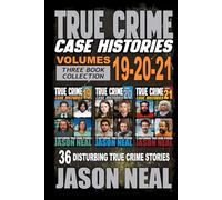 True Crime Case Histories - (Books 19, 20, & 21): 36 Disturbing Stories True Crime Stories: 7