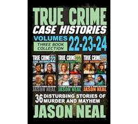 True Crime Case Histories - (Books 22, 23, & 24): 36 Disturbing Stories of Murder and Mayhem
