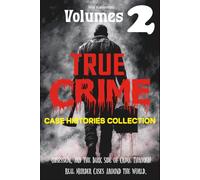 True Crime Case Histories Collection - Volumes 2: Obsession, and the Dark Side of Crime Through Real Murder Cases Around the World.