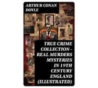 True Crime Collection - Real Murders Mysteries In 19th Century England