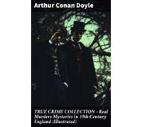 True Crime Collection - Real Murders Mysteries In 19th Century England