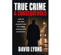 True Crime & Consequences