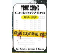 True Crime Crossword Puzzle Book: 60 Puzzles Inspired by Murder Mysteries, Infamous Cases, and Forensics for True Crime Fans: Dive into chilling clues ... to expert-featuring notorious cases, forens
