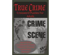 True Crime Crossword Puzzles for Adults: Crossword Puzzles with Easy to Read Print about Crime, Serial Killers, Famous Cases and more | 6x 9 inches, ... Gift for Vacations, Holidays and Relaxation