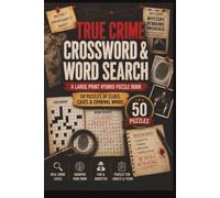 True Crime Crossword & Word Search: A Large Print Hybrid Puzzle Book for Adults with 50 Crime-Themed Puzzles, Clues, Cases, Forensics, and Answers ... True Crime & Murder Mystery Brain Games)