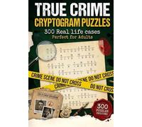 True Crime Cryptogram Puzzles: 300 Puzzles, serial killers, cold cases, infamous cases, crime trivia and more | 6 x 9 inches | Perfect Gift for true crime lovers (True Crime Word Puzzles)