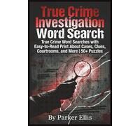 True Crime Investigation Word Search: True Crime Word Searches with Easy-to-Read Print About Cases, Clues, Courtrooms, and More | 6x9 inches, 115 ... Law Enthusiasts, and Free Quiet Time