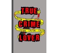 True Crime Lover: A Dot Grid Journal for Arm Chair Detectives