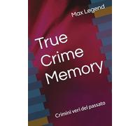 True Crime Memory: Crimini veri del passato