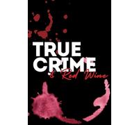 True Crime & Red Wine Notebook: 6" x 9" notebook, 120 lined pages for true crime and red wine lovers