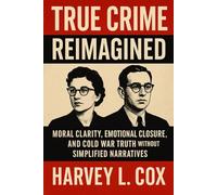 True Crime Reimagined: Moral Clarity, Emotional Closure, and Cold War Truth Without Simplified Narratives (History’s Dirty Secrets)