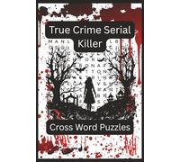 True Crime Serial Killer Cross Word Puzzles: Word Searches with easy to read print about serial killers, true crime, murder mystery | 6x9 inches 110 ... for vacations, Holidays, and free time