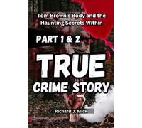 TRUE CRIME STORY: Tom Brown's Body and the Haunting Secrets Within part 1 and 2 (TRUE CRIME OF TOM BROWN)