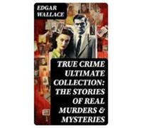 True Crime Ultimate Collection: The Stories Of Real Murders & Myst