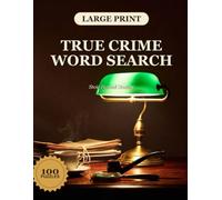 True Crime Word Search: 100 Large Print Puzzles for Mystery Lovers, Cozy Crime Fans & Detective Story Enthusiasts
