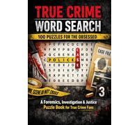 True Crime Word Search: 100 Puzzles for the Obsessed: A Forensics, Investigation & Justice Puzzle Book for True Crime Fans