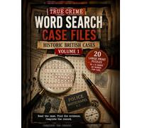 True Crime Word Search Case Files: 20 Large-Print Word Searches to Complete the Evidence and Explore Britain's Most Notorious Historic Crimes