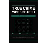 True Crime Word Search: Cold Cases Edition: 50 Large Print Puzzles Featuring History's Most Chilling Unsolved Cold Cases - From the Green River Killer to the Zodiac (Volume 7)