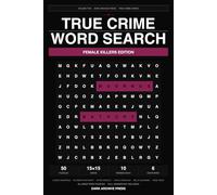 True Crime Word Search: Female Killers Edition: 50 Large Print Puzzles Featuring History's Most Notorious Female Killers (Volume 5)