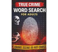 True Crime Word Search For Adults: 110 Pages | 55 Dark & Twisted Crime-Themed Puzzles | Large Print 6x9 | Serial Killers, Famous Cases & Criminal Minds Brain Games