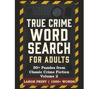 True Crime Word Search for Adults: 50+ Puzzles from Classic Crime Fiction Volume 2 | Large Print | 1000+ Words | Word Search for Adults & Seniors | ... Mysteries & Golden Age Whodunits | 126 pages