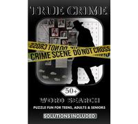 True Crime Word Search: Large Print Edition: 50+ Challenging Puzzles Featuring Serial Killers, FBI Cases, Forensic Evidence & Criminal Vocabulary for Adults & Seniors