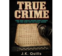True Crime Word Search: Large Print Podcast-Inspired Case Files for True Crime Fans and Casual Solvers