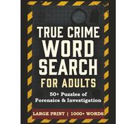 True Crime Word Search Puzzle Book: Large Print Word Search for Adults & Seniors | 56 Puzzles Featuring DNA Analysis, Crime Scene Investigation, ... Words (True Crime Word Search for Adults)