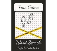 True Crime Word Search Puzzle Book: True Crime Word Search Puzzle Book | A True Crime Themed Word Find Puzzle Book for Adults and Seniors | Relaxing ... Who Love Mystery | 55 puzzles with Solutions