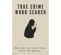 True Crime Word Search Puzzle Book: Word Search Puzzles with True Crime Theme | Puzzles for Adults with Fascinating Facts from Real Criminal Cases | 6 ... 110 Pages | 55 Puzzles | Solutions Included