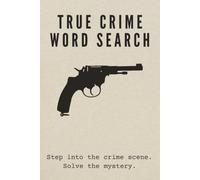 True Crime Word Search Puzzle Book: Word Search Puzzles with True Crime Theme | Puzzles for Adults with Fascinating Facts from Real Criminal Cases | 6 ... 110 Pages | 55 Puzzles | Solutions Included
