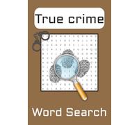 True Crime Word Search Puzzle Book: Word search with Easy to Read Print about True Crime, Detectives, Crime Mysteries and More | 6x9 inches, 110 pages ... Gift for Vacations, Holidays and Free Time