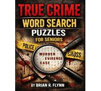 TRUE CRIME WORD SEARCH PUZZLES FOR SENIORS: LARGE PRINT 100 THEMED PUZZLES EACH WITH 20 WORDS THATS TOTAL 2000 WORDS PURE BRAIN FUN