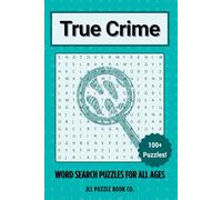 True Crime Word Search Puzzles: Over 100 Real Case Themed Puzzles for True Crime Fans and Criminal Investigation Enthusiasts (Crime Word Search Puzzle Books)