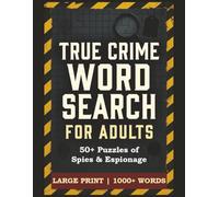 True Crime Word Search: Spies & Espionage | Large Print for Adults & Seniors | 56 Puzzles Featuring Intelligence Operations, Cold War Spies, WWII ... Words (True Crime Word Search for Adults)