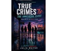 True Crimes TV: The Vanishing Class: Book One in The Mercy Files series