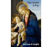 True Devotion to Mary: A New Translation